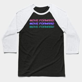 Move Forward Baseball T-Shirt